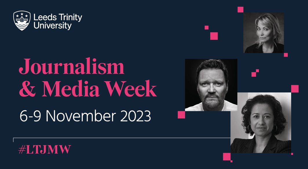 Leeds Trinity University’s Journalism and Media Week returns with an exclusive line-up of events
